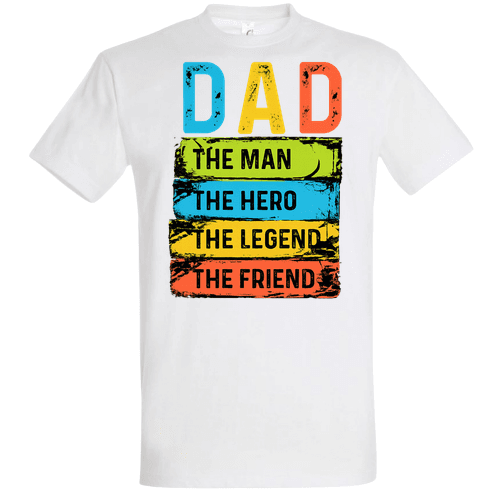 Dad – The Man The Hero The Legend The Friend | Apák Napi Póló