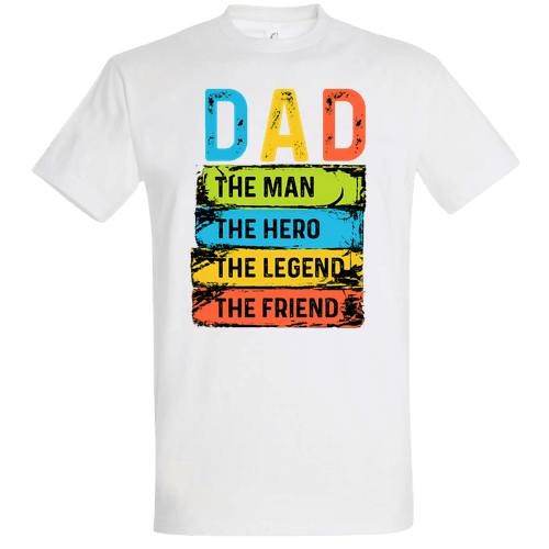 Dad – The Man The Hero The Legend The Friend | Apák Napi Póló