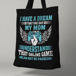 I have a dream, that one day my mom will understand