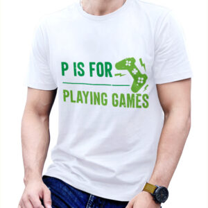 P is for playing games