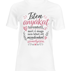 Isten anyákat teremtett póló – Megható anyák napi idézet